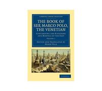 The Book Of Ser Marco Polo, The Venetian - Volume 1