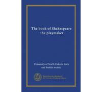 The book of Shakespeare, the playmaker