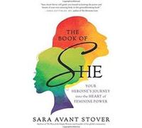 The Book of She: Your Heroine's Journey into the Heart of Feminine Power - [Version Originale] Inconnu (Auteur)