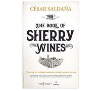 The Book of Sherry Wines: A Guide to Understanding These Unique Wines