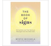 The Book of Signs: 150 Symbols and Their Spiritual Messages from the Other Side