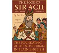 The Book of Sirach Also Known as Ecclesiasticus The Foundation of the Witch Trials By Ben Sira In Plain English