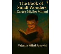 The Book of Small Wonders - Cartea Micilor Minuni: Bilingual collection of short stories