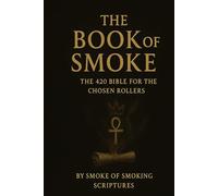 The Book of Smoke: The 420 Bible For the Chosen Rollers