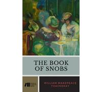 The Book of Snobs: The 1848 Satirical Literary Classic (Annotated)