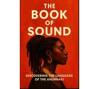 The Book of Sound: Discovering The Language of the Anunnaki