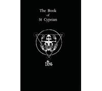 The Book of St. Cyprian: The Great Book of True Magic