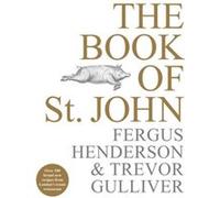 The Book of St John by Trevor Gulliver Fergus Henderson Trevor Gulliver (Auteur)