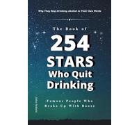 The Book of Stars Who Quit Drinking: Why They Stop Drinking Alcohol in Their Own Words
