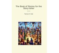 The Book of Stories for the Story-teller (Classic Books)