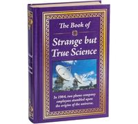 The Book of Strange But True Science
