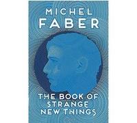 The book of strange new things Michel Faber (Auteur)