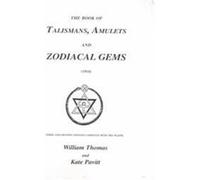 The Book of Talismans, Amulets and Zodiacal Gems - 1914 Kate Pavitt, William Thomas (Auteur)