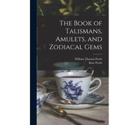 The Book Of Talismans, Amulets, And Zodiacal Gems