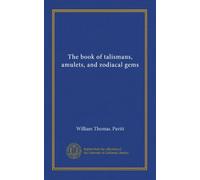The book of talismans, amulets, and zodiacal gems