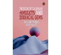The Book Of Talismans, Amulets And Zodiacal Gems