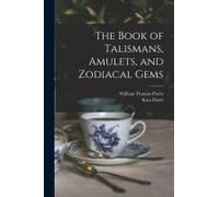 The Book Of Talismans, Amulets, And Zodiacal Gems