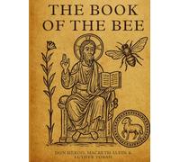 The Book of the Bee: The Untold Saga of Creation, Patriarchal Lineages, and Sacred Jewish Memory