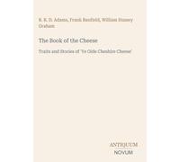 The Book of the Cheese: Traits and Stories of 'Ye Olde Cheshire Cheese'