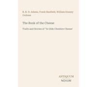The Book of the Cheese: Traits and Stories of 'Ye Olde Cheshire Cheese'
