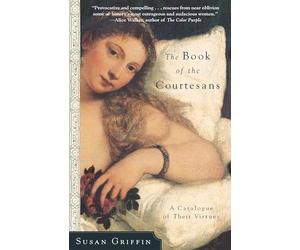 The Book of the Courtesans: A Catalogue of Their Virtues