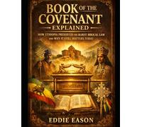 The Book of the Covenant Explained: How Ethiopia Preserved the Oldest Bibilical Law and Why it Still Matters Today
