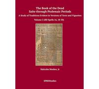 The Book of the Dead, Saite through Ptolemaic Periods: A Study of Traditions Evident in Versions of Texts and Vignettes