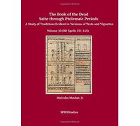 The Book of the Dead Saite through Ptolemaic Periods: A Study of Traditions Evident in Versions of Texts and Vignettes
