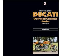 The Book of the Ducati Overhead Camshaft Singles: 1955-1974