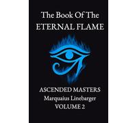 The Book Of The Eternal Flame: Ascended Masters VOL. 2