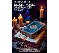 The Book of the Sacred Magic of Abramelin the Mage