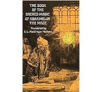The Book of the Sacred Magic of Abramelin the Mage S.L. Mathers (Auteur)