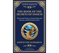 The Book of the Secrets of Enoch (Enoch II): A Visionary Journey Through Heaven and Divine Mysteries