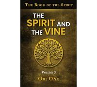 The Book of the Spirit Volume III: The Spirit and the Vine