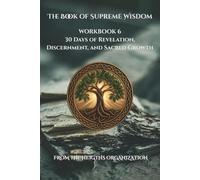 The Book of the Supreme Wisdom Workbook 6: 30 Days of Revelation, Discernment, and Sacred Growth