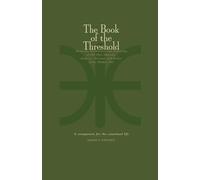 The Book of the Threshold: Being the Meditations and Dissolving of Old Man Iskandar, Emperor, Servant, and Seeker of the Hidden Fire