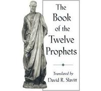 The Book of the Twelve Prophets by David R. Slavitt