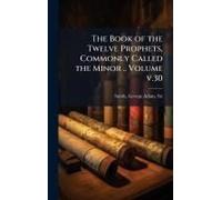 The Book Of The Twelve Prophets, Commonly Called The Minor .. Volume V.30