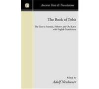 The Book of Tobit: The Text in Aramaic, Hebrew, and Old Latin with English Translations Neubauer, Adolf (Auteur)
