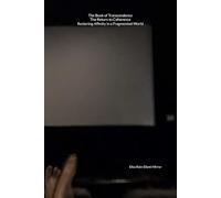 The Book of Transcendence The Return to Coherence Restoring Affinity in a Fragmented World