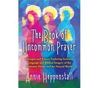 The Book Of Uncommon Prayer (Paperback) Annie Heppenstall, (Auteur)