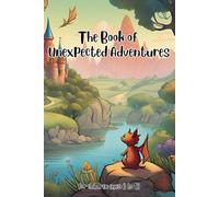 The Book of Unexpected Adventures: Tales of Wonder, Mystery, and Magic