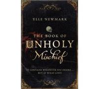 The Book of Unholy Mischief by Elle Newmark Elle Newmark (Auteur)
