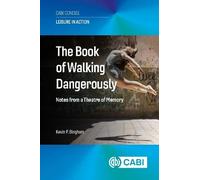 The Book of Walking Dangerously: Notes from a Theatre of Memory