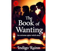 The Book of Wanting: An extreme spice witchcraft story of corruption and desire