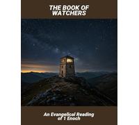 The Book Of Watchers: An Evangelical Reading Of 1 Enoch