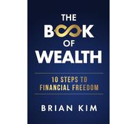 The Book of Wealth: 10 Steps To Financial Freedom