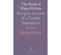 The Book of Were-Wolves: Being an Account of a Terrible Superstition