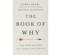 The Book of Why: The New Science of Cause and Effect