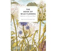 The Book of Wild Flowers: Reflections on Favourite Plants /anglais